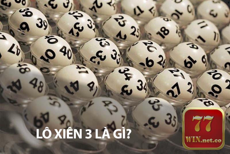 Lô xiên 3 là gì?